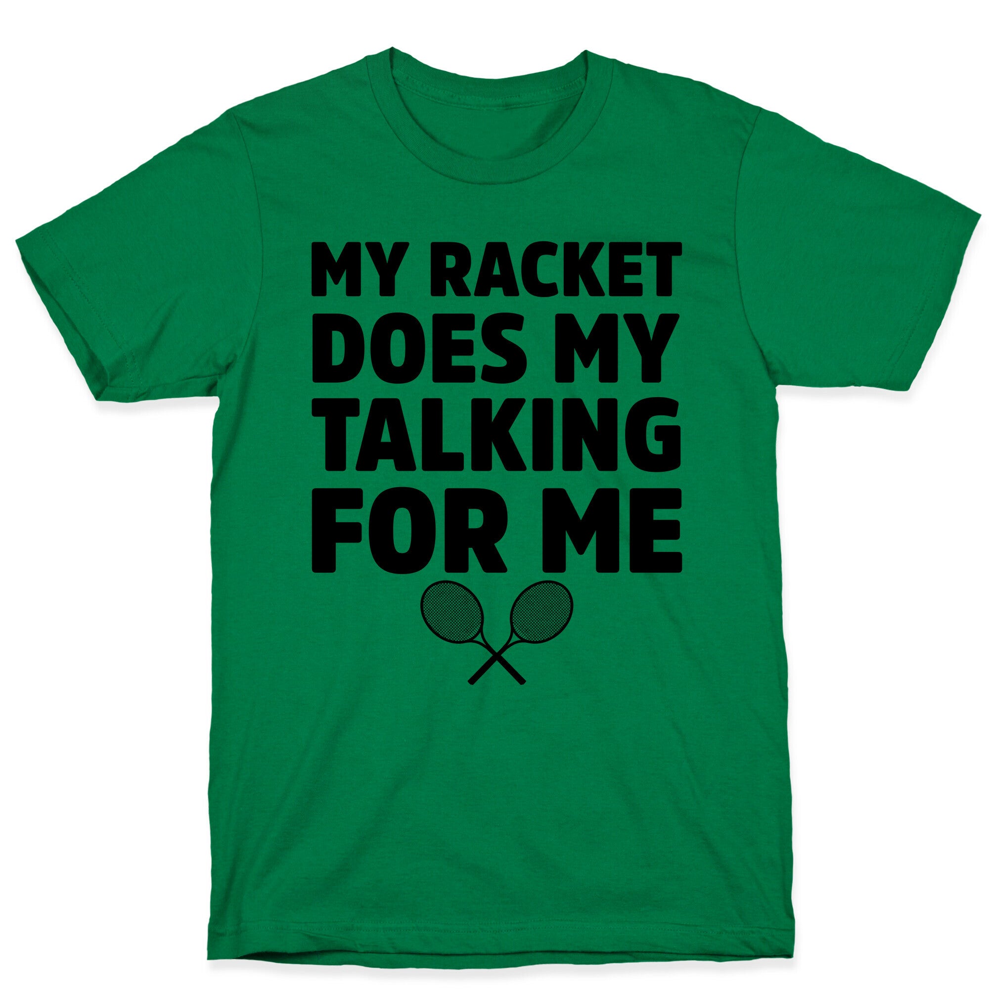 My Racket Does My Talking For Me T-Shirt